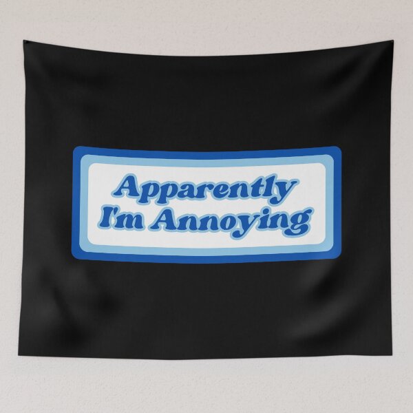Item preview, Apparently I'm Annoying designed and sold by SWETA HALDER.