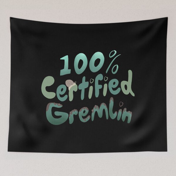 Item preview, One Hundred Percent Certified Gremlin Meme designed and sold by pkaqgiho65.