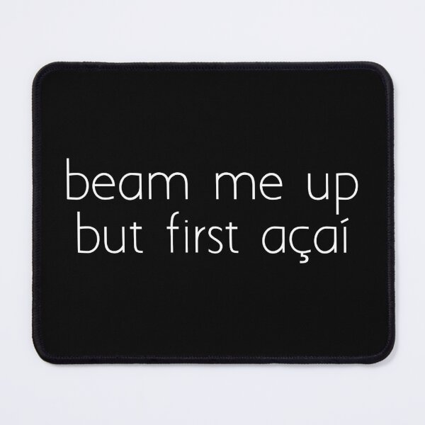 Item preview, Beam me up, but first acai designed and sold by Ice Breakers .