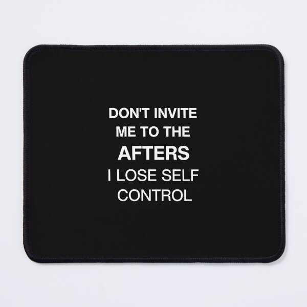 Item preview, Don't Invite Me Afters Meme designed and sold by Thestackingfig.
