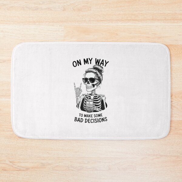 Item preview, On My Way Bad Decisions Skeleton designed and sold by Thestackingfig.