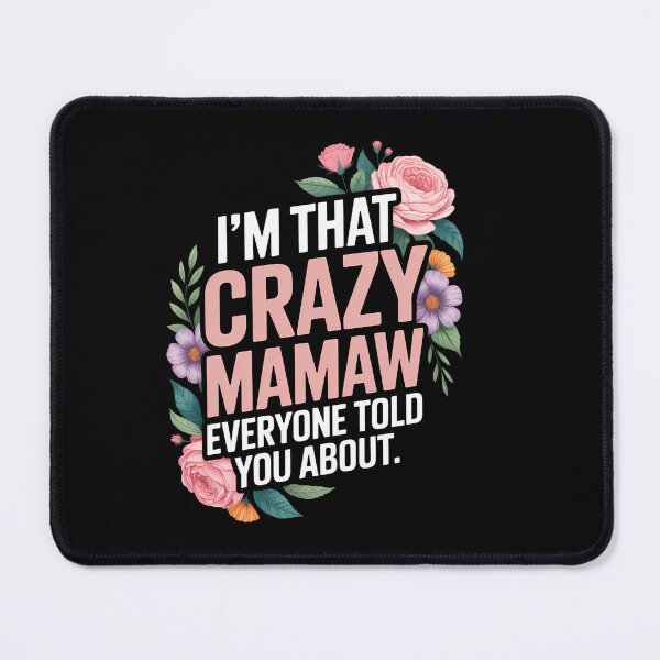 Item preview, I'm That Crazy Mamaw Everyone Told You About Mother's Day designed and sold by HellD3vil-Art.