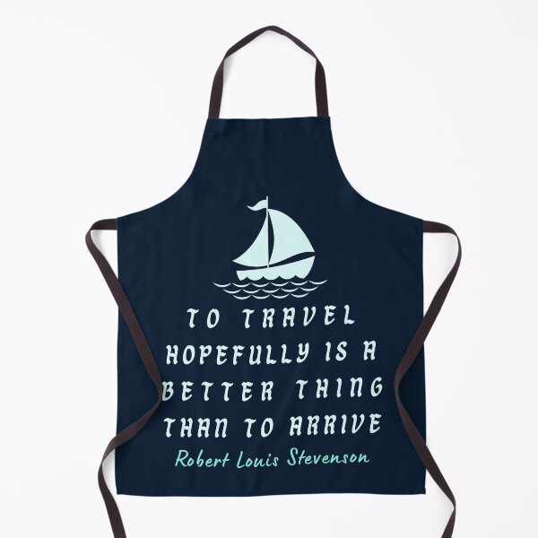 Item preview, Robert Louis Stevenson quote: To travel hopefully is a better thing than to arrive designed and sold by artbleed.