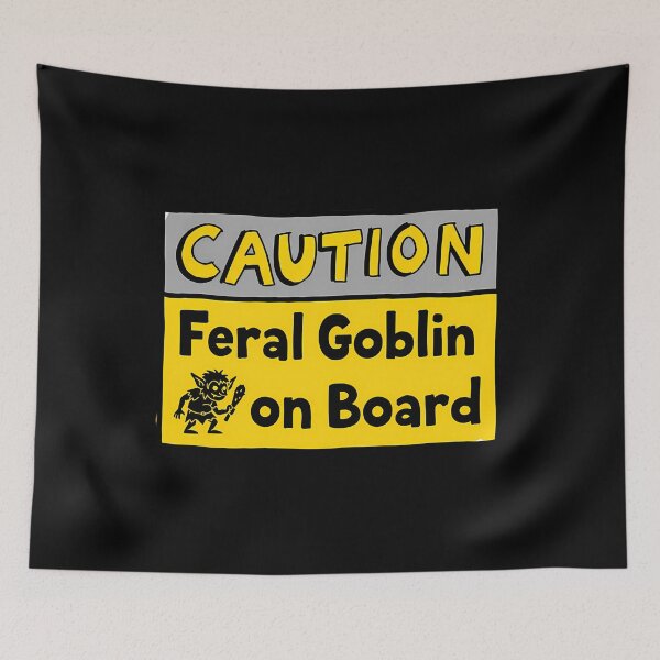 Item preview, Caution Feral Goblin On Board Funny Sign designed and sold by zhoxhdaf95.
