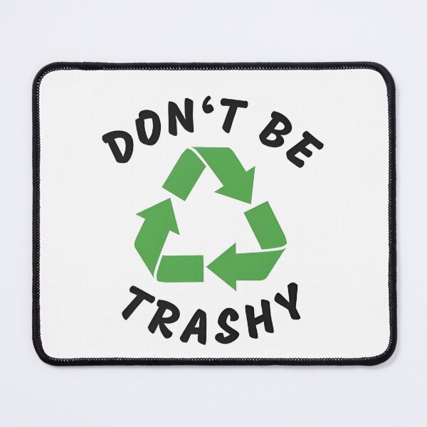 Item preview, Don't Be Trashy Recycle Graphic designed and sold by Bakosbarnabas.