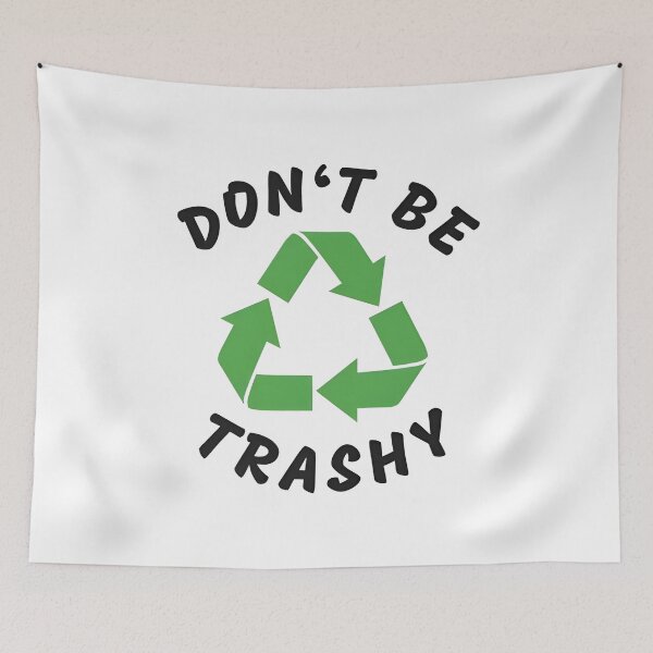 Item preview, Don't Be Trashy Recycle Graphic designed and sold by Bakosbarnabas.