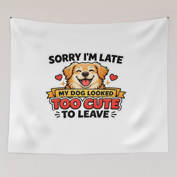 Item preview, Sorry I’m Late My Dog Looked Too Cute To Leave Funny Dog Design designed and sold by StyleLap.