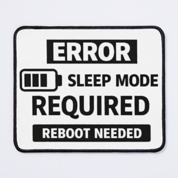 Item preview, Error Sleep Mode Required Reboot Needed Funny Design designed and sold by Daily Spark Designs.
