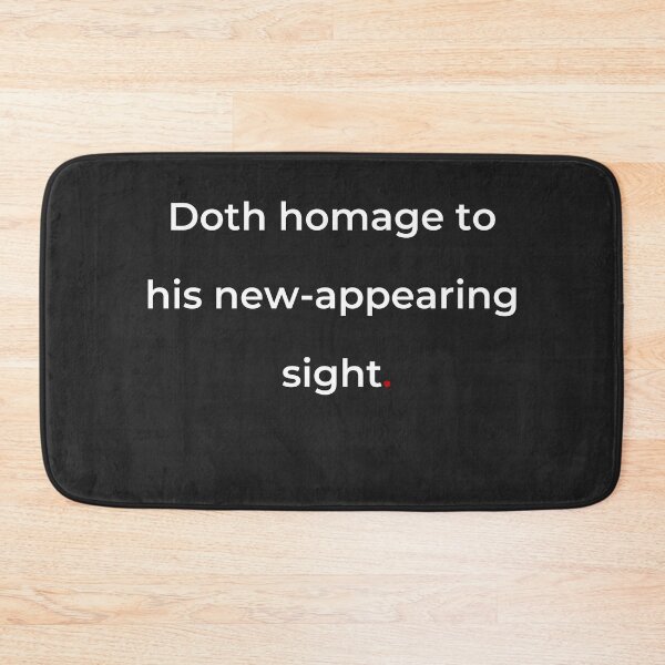 Item preview, "Doth homage to his new-appearing sight" - print white designed and sold by ariksworld.