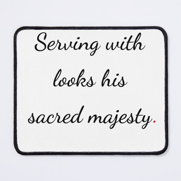 Item preview, "Serving with looks his sacred majesty" - handwriting black designed and sold by ariksworld.