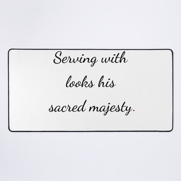 Item preview, "Serving with looks his sacred majesty" - handwriting black designed and sold by ariksworld.