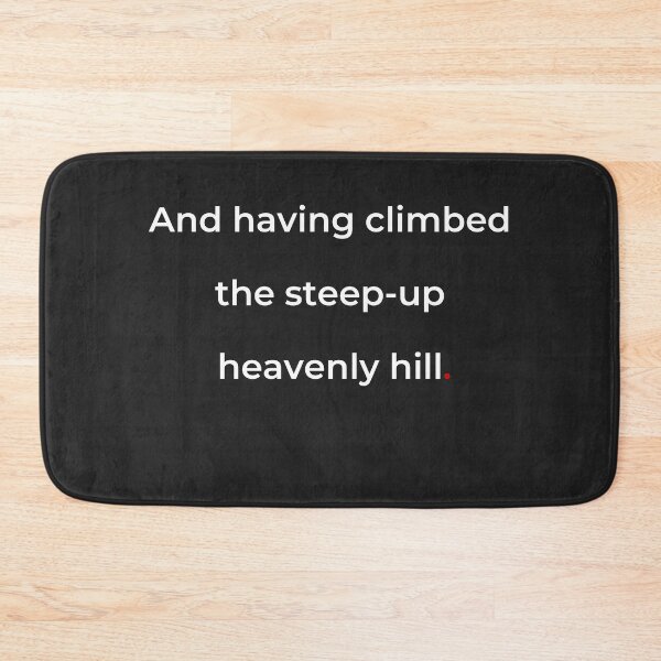 Item preview, "And having climbed the steep-up heavenly hill" - print white designed and sold by ariksworld.