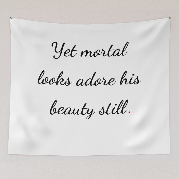 Item preview, "Yet mortal looks adore his beauty still" - handwriting black designed and sold by ariksworld.
