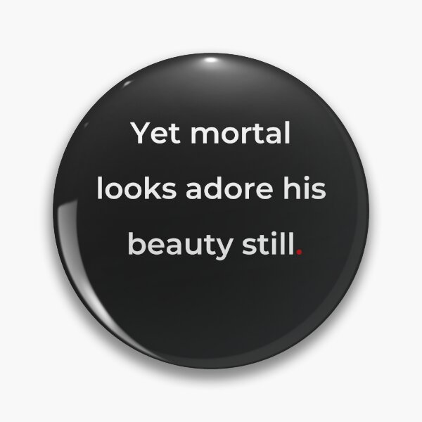Item preview, "Yet mortal looks adore his beauty still" - print white designed and sold by ariksworld.