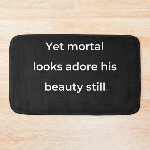 Item preview, "Yet mortal looks adore his beauty still" - print white designed and sold by ariksworld.