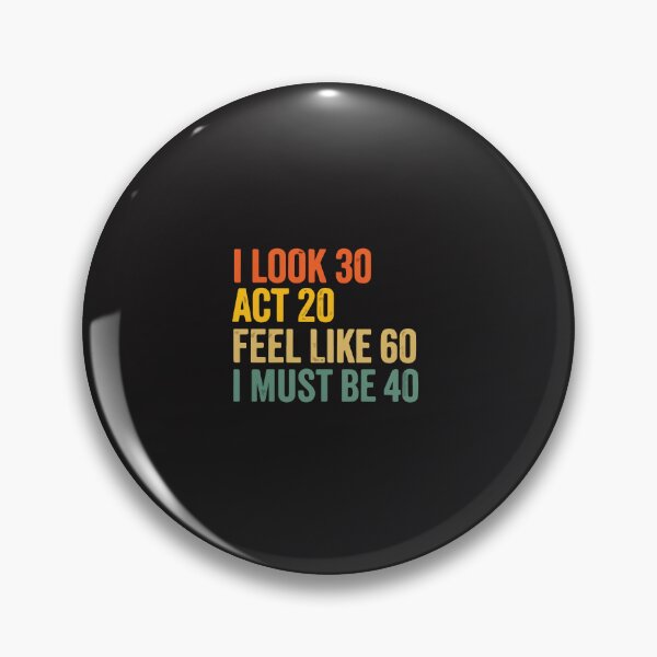 Item preview, I Look 30 Act 20 Feel 60 Funny 40th Birthday Humor Gift designed and sold by kiralynstration.