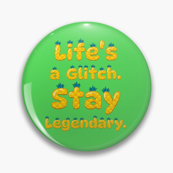Item preview, Life's a Glitch Stay Legendary Pineapple Saying designed and sold by Mauswohn.