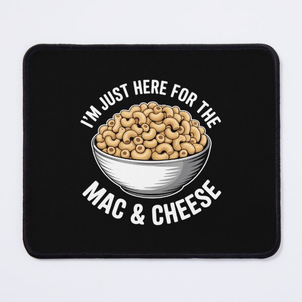 Item preview, I'm Just Here For The Mac And Cheese Macaroni Mac And Cheese designed and sold by VENOM0RIOT.