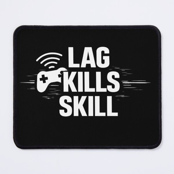 Item preview, Lag Kills Skill - Gaming Design designed and sold by JalwaWear.