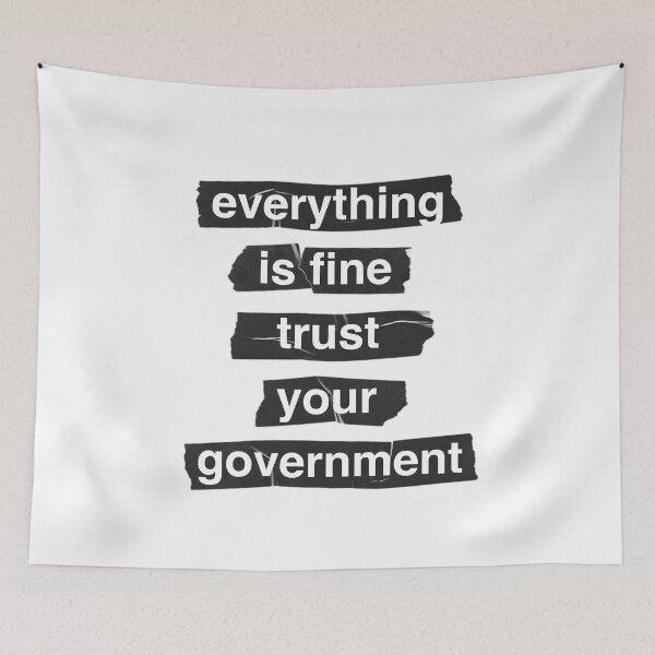 Item preview, Everything is Fine Trust Your Government Graphic designed and sold by TshirtsOnline-.
