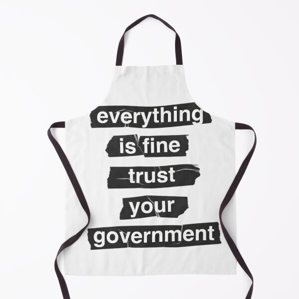 Item preview, Everything is Fine Trust Your Government Graphic designed and sold by TshirtsOnline-.