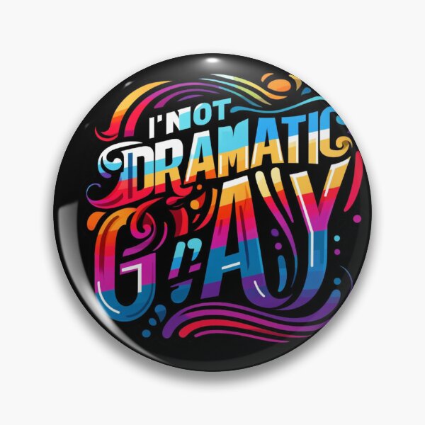 Item preview, I'm Not Dramatic, I'm Gay designed and sold by InkDazzle.