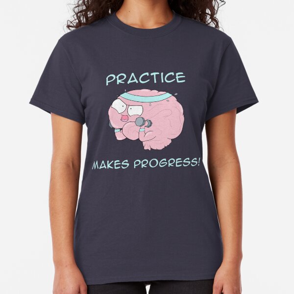 Practice Makes Progress Classic T-Shirt