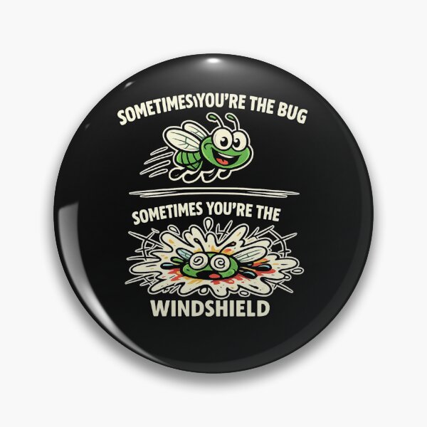 Item preview, Sometimes You’re the Bug Sometimes You’re the Windshield Funny Life designed and sold by Laughprints.