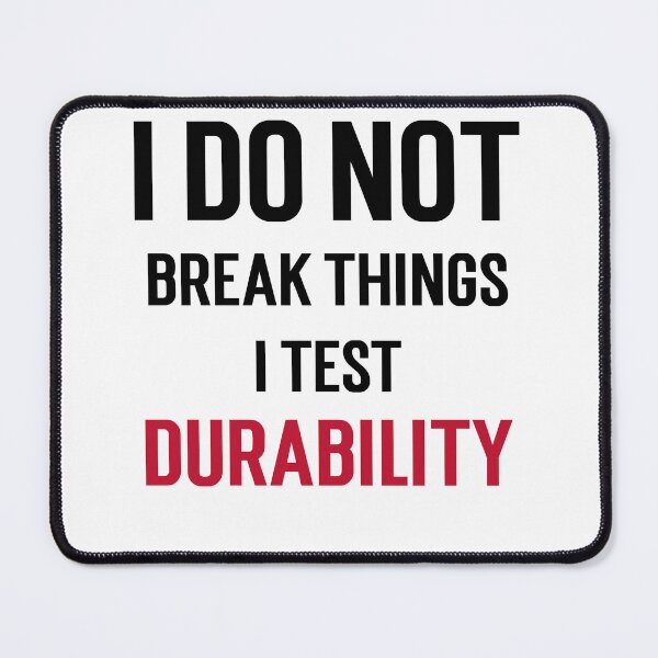 Item preview, I do not break things, I test durability designed and sold by GlimmerAura.