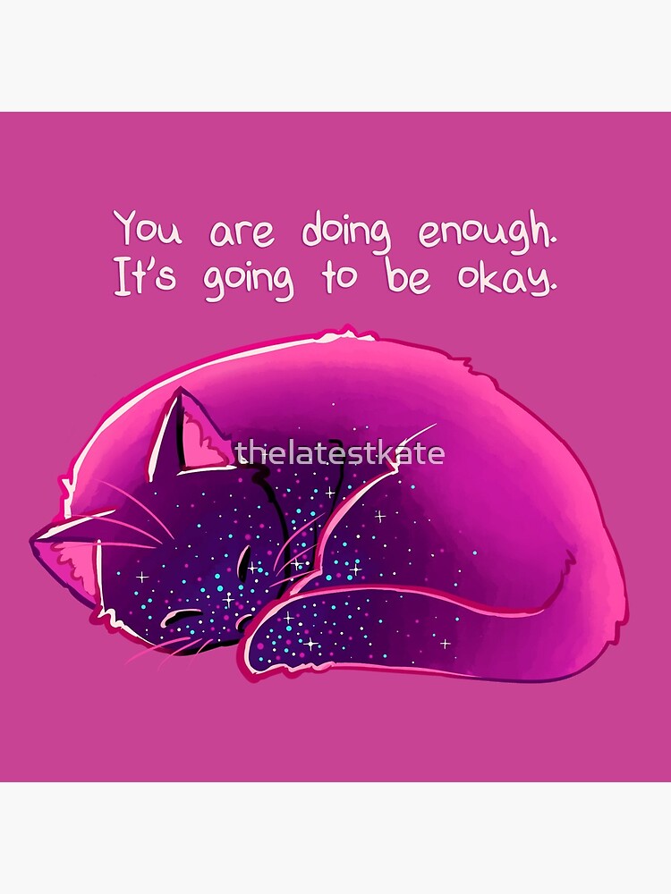 "You Are Doing Enough" Cat by thelatestkate