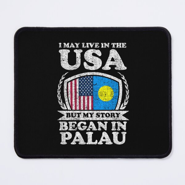 Item preview, I May Live In USA But My Story Began In Palau designed and sold by GabbyKash.