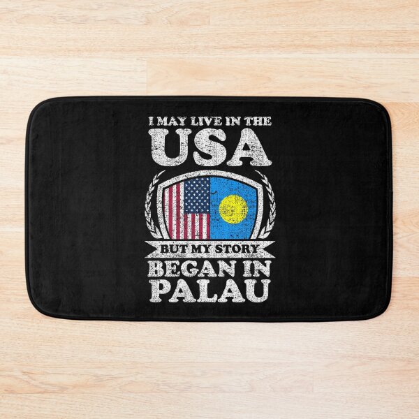Item preview, I May Live In USA But My Story Began In Palau  designed and sold by GabbyKash.