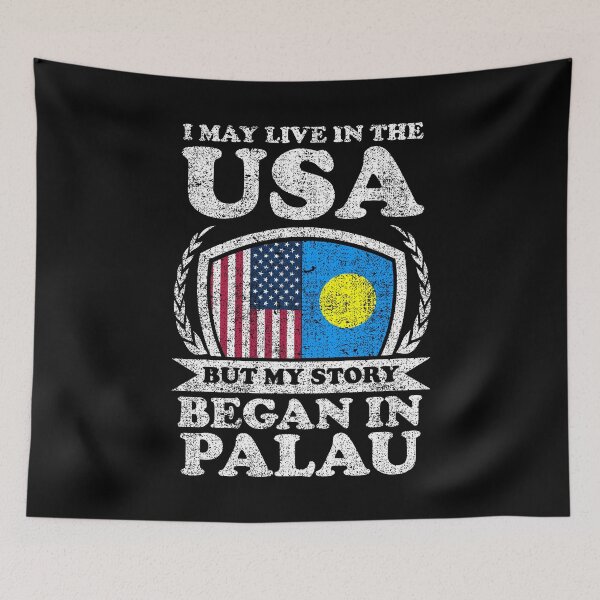 Item preview, I May Live In USA But My Story Began In Palau  designed and sold by GabbyKash.