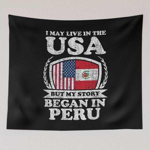 Item preview, I May Live In USA But My Story Began In Peru designed and sold by GabbyKash.