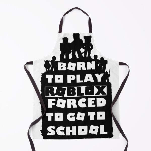 Item preview, Born To Play Roblox Forced To Go To School designed and sold by kippardhondeu.