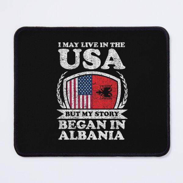 Item preview, I May Live In USA But My Story Began In Albania designed and sold by GabbyKash.