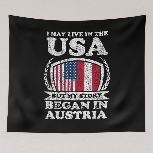 Item preview, I May Live In USA But My Story Began In Austria    designed and sold by GabbyKash.