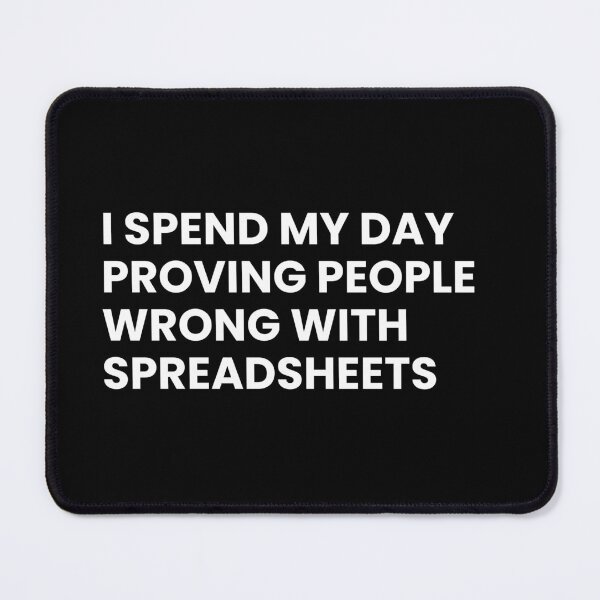 Item preview, Accountants I Spend My Day Proving People Wrong With Spreadsheets Funny Accounting designed and sold by CuteLovelyDesigns.