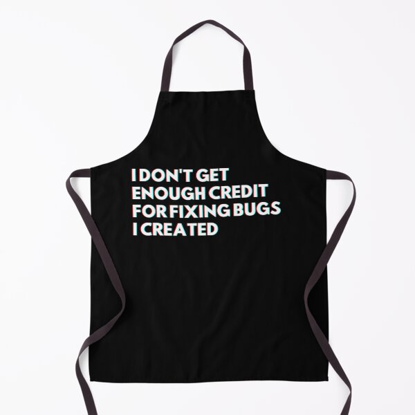 Item preview, Programmers: I Don't Get Enough Credit For Fixing Bugs I Created Funny Developers designed and sold by CuteLovelyDesigns.