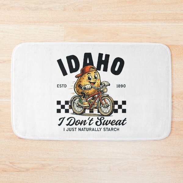 Item preview, Idaho : I don't sweat I just naturally starch designed and sold by Peerless-Prime.