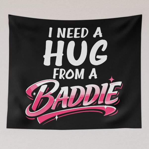 Item preview, I Need A Hug from A Baddie Funny Saying Quote designed and sold by Colorfulman.