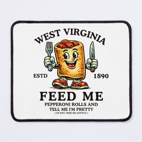 Item preview, West Virginia : Feed me pepperoni rolls and tell me I'm pretty designed and sold by Peerless-Prime.