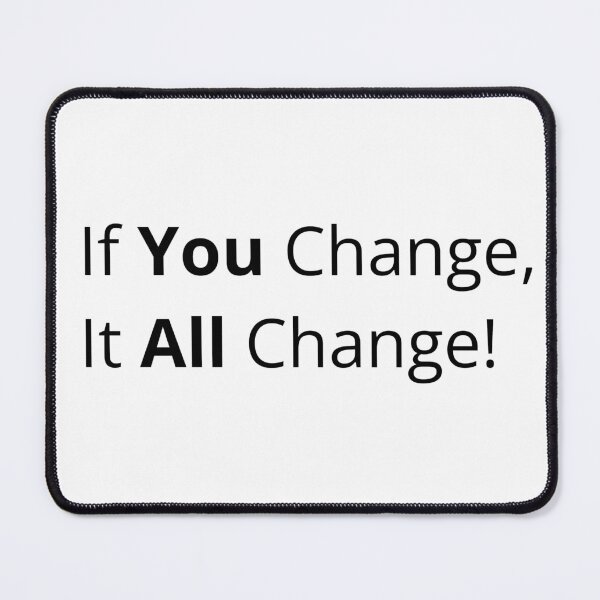 Item preview, If You Change, It All Change! designed and sold by AnOptimist.