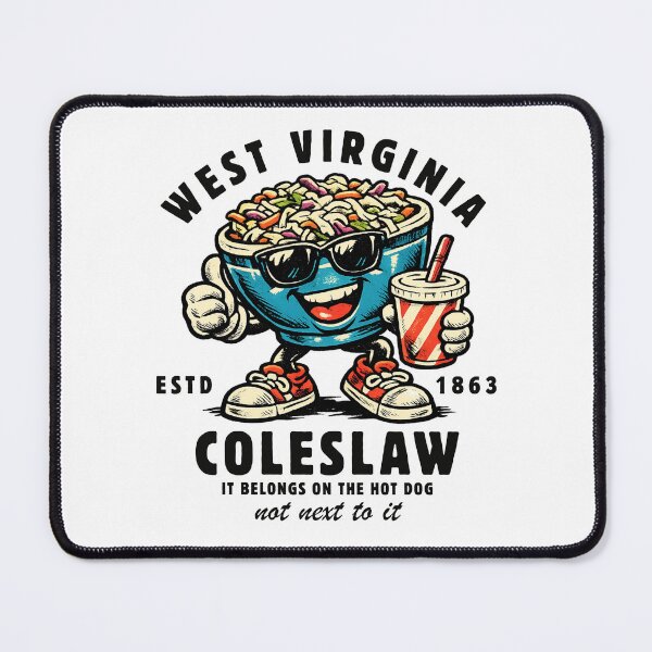 Item preview, West Virginia : Coleslaw it belongs on the hot dog not next to it designed and sold by Peerless-Prime.