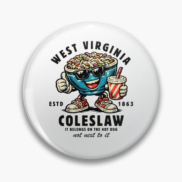 Item preview, West Virginia : Coleslaw it belongs on the hot dog not next to it designed and sold by Peerless-Prime.