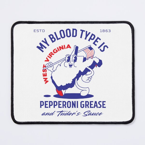 Item preview, West Virginia : my blood type is pepperoni grease and tudor's sance designed and sold by Peerless-Prime.