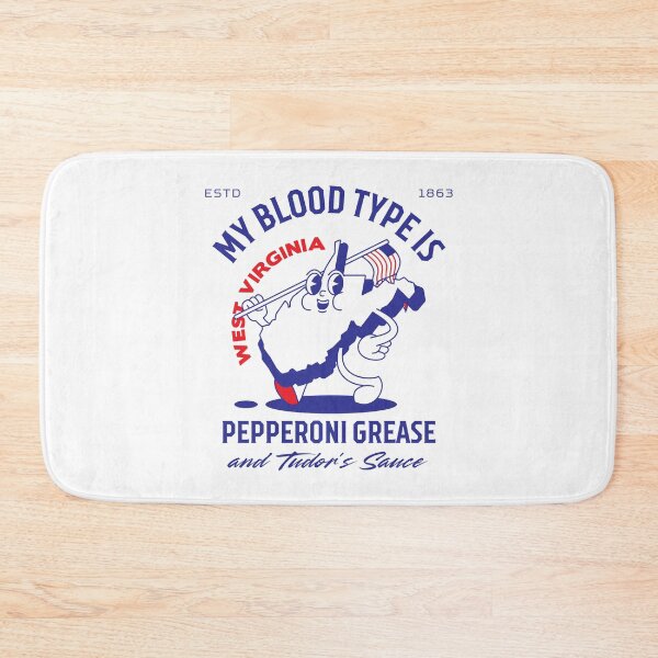 Item preview, West Virginia : my blood type is pepperoni grease and tudor's sance designed and sold by Peerless-Prime.
