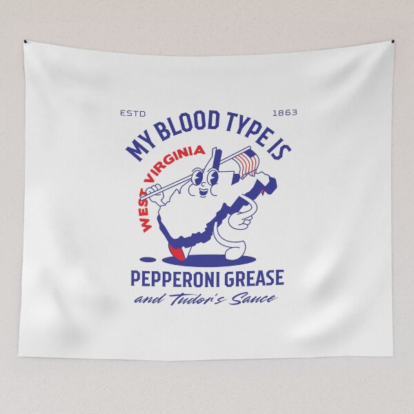 Item preview, West Virginia : my blood type is pepperoni grease and tudor's sance designed and sold by Peerless-Prime.