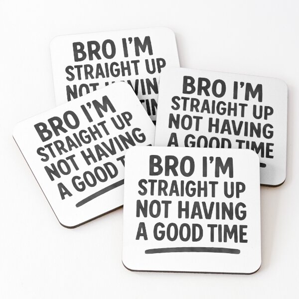 Item preview, Bro Im Straight Up Not Having A Good Time Humor Meme Quote designed and sold by SkeletonsDanger.