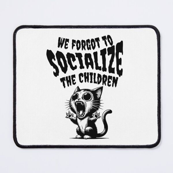 Item preview, We Forgot To Socialize The Children Homeschool Cat Meme designed and sold by KAWKAW-DRHM.